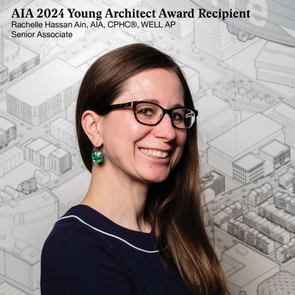 Senior Associate Rachelle Hassan Ain receives AIA Young Architects Award!